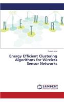 Energy Efficient Clustering Algorithms for Wireless Sensor Networks