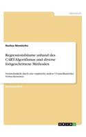 Regressionsbäume anhand des CART-Algorithmus und diverse fortgeschrittene Methoden