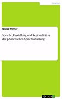 Sprache, Einstellung und Regionalität in der phonetischen Sprachforschung