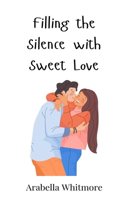 Filling the Silence with Sweet Love