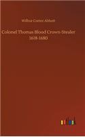 Colonel Thomas Blood Crown-Stealer 1618-1680
