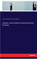 Elementar- und Formenlehre der lateinischen Sprache für Schulen