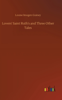 Lovers' Saint Ruth's and Three Other Tales