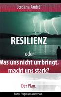 Resilienz Oder Was Uns Nicht Umbringt, Macht Uns Stark? Der Plan.