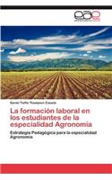 Formacion Laboral En Los Estudiantes de La Especialidad Agronomia