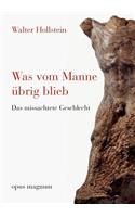 Was vom Manne übrig blieb: Das missachtete Geschlecht