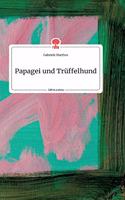 Papagei und Trüffelhund. Life is a Story - story.one