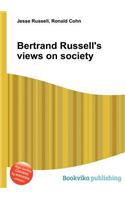 Bertrand Russell's Views on Society: (English)