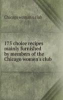 175 choice recipes mainly furnished by members of the Chicago women's club