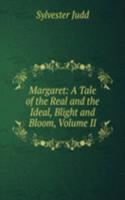 Margaret: A Tale of the Real and the Ideal, Blight and Bloom, Volume II