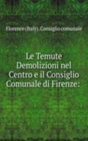 Le Temute Demolizioni nel Centro e il Consiglio Comunale di Firenze: .