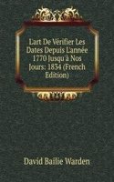 L'art De Verifier Les Dates Depuis L'annee 1770 Jusqu'a Nos Jours: 1834 (French Edition)