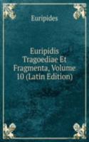 Euripidis Tragoediae Et Fragmenta, Volume 10 (Latin Edition)