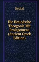 Die Hesiodsche Theogonie Mit Prolegomena (Ancient Greek Edition)