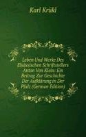 Leben Und Werke Des Elsassischen Schriftstellers Anton Von Klein: Ein Beitrag Zur Geschichte Der Aufklarung in Der Pfalz (German Edition)