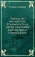 Regelung Des Internationalen Privatrechtes Durch Vertrage Zwischen Den Einzelnen Staaten (German Edition)