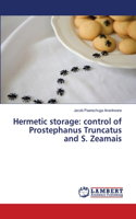 Hermetic storage: control of Prostephanus Truncatus and S. Zeamais