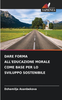 Dare Forma All'educazione Morale Come Base Per Lo Sviluppo Sostenibile