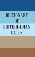 Dictionary Of British-Indian Dates [Hardcover]