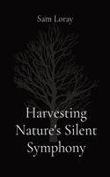 Harvesting Nature's Silent Symphony