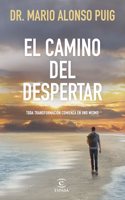 El camino del despertar: Toda transformacion comienza en uno mismo