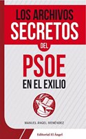Los archivos secretos del PSOE en el Exilio (Spanish Edition)