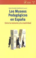 Los Museos Pedagogicos en Espana: Entre la memoria y la creatividad