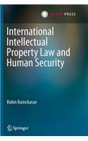 International Intellectual Property Law and Human Security