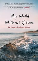 MY WORLD WITHOUT JEHAN: Surviving a Brothers Suicide