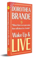 Wake Up and Live (Illustrated) by Dorothea Brande: Awaken Your Best Self {An Illustrated Guide to Living Fully}