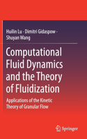 Computational Fluid Dynamics and the Theory of Fluidization: Applications of the Kinetic Theory of Granular Flow