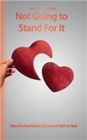 Not Going to Stand For It: Stop the Narcissistic Abuse and Start to Heal