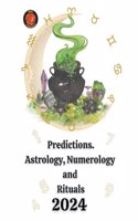 Predictions. Astrology, Numerology and Rituals 2024