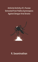 Antiviral Activity of L-Fucose Extracted from Padina Gymnospora Against Dengue Viral Strains