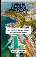 Guida Di Viaggio a Sydney 2024: Scopri i motivi interessanti per cui devi visitare questa destinazione turistica