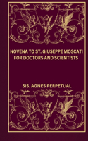 Novena to St. Giuseppe moscati for doctors and scientists: (Transform Your Life with Novena Prayer. a 9- Days Devotional Series for Catholic, Spiritual Growth,)