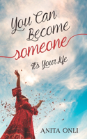 You Can Become Someone