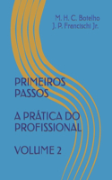 Primeiros Passos - A Prática Do Profissional - Volume 2