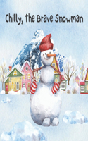 Chilly, The Brave Snowman