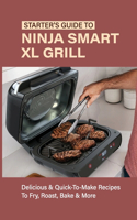 Starter's Guide To Ninja Smart XL Grill: Delicious & Quick-To-Make Recipes To Fry, Roast, Bake & More: Ninja Smart Xl Grill Vegetarian And Vegan Recipes