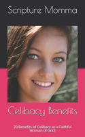 Celibacy Benefits: 20 Benefits of Celibacy as a Faithful Woman of God!