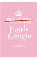 Frauchen - Hunde Königin: Notizbuch als Geschenk für Frauchen - A5 / liniert - Hundebesitzerin Hundemama Geschenke zum Geburtstag oder Weihnachten