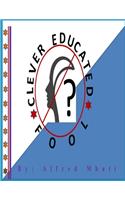 Clever Educated Fool