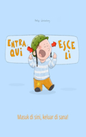 Entra qui, esce lì! Masuk di sini, keluar di sana!