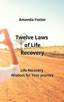 Twelve Laws of Life Recovery