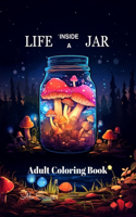 Life inside a jar adult coloring book.: 50+ fantastic jars, for fun and relaxation, for anxiety and stress relief, mindfulness ilustration.