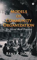 Models of Community Organization : For Social Work Practice