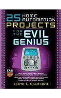 25 Home Automation Projects for the Evil Genius
