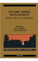 Dynamic Model Development: Methods, Theory and Applications: Methods, Theory and Applications(16 Computer Aided Chemical Engineering)