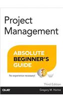 Project Management Absolute Beginner's Guide: (Absolute Beginner's Guide)